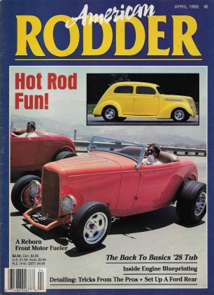 AMERICAN RODDER 1988 APRIL - HUNNICUTT & BOYD,ENGINE BLUEPRINTING,MAGNETO MAGIC